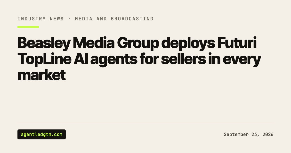 Beasley Media Group deploys Futuri TopLine Enterprise AI agents for sellers in every market