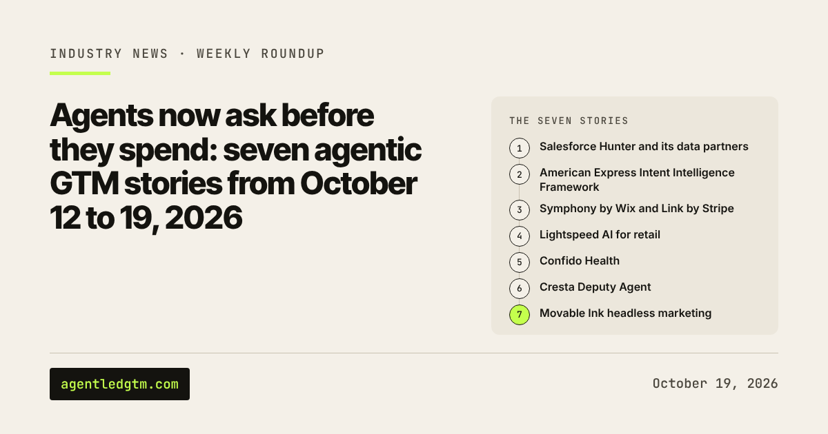 Agents now ask before they spend: seven agentic GTM stories from October 12 to 19, 2026