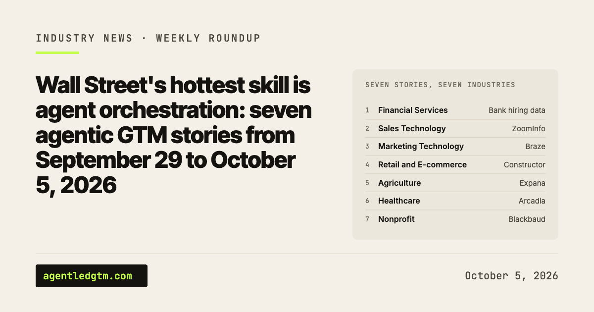 Wall Street's hottest skill is agent orchestration: seven agentic GTM stories from September 29 to October 5, 2026